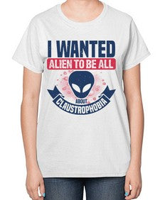 I wanted alien to be all about claustrophobia 23# - ufo-  Ladies T-Shirt