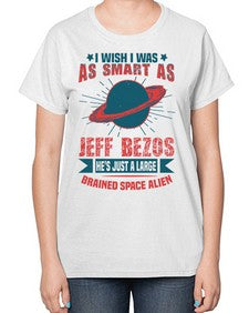I wish i was as smart as jeff bezos 25# - ufo-  Ladies T-Shirt