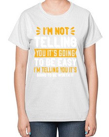 Im not telling you its going to be easy Style 1015# - nurse-  Ladies T-Shirt