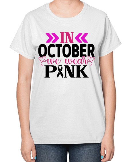 In October We Wear Pink 15# - breast cancer-  Ladies T-Shirt