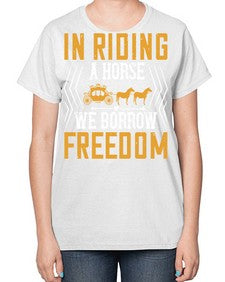 In riding a horse we borrow freedom Style 36# - horse-  Ladies T-Shirt