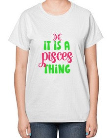 It is a pisces thing 256# - pisces-  Ladies T-Shirt