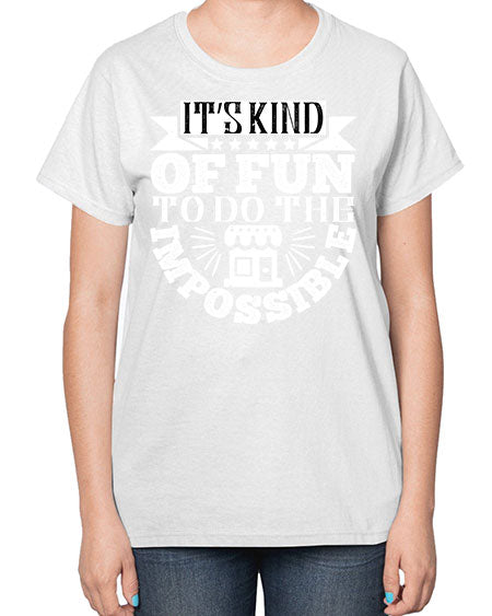 Its kind of fun to do the impossible Style 251# - architect-  Ladies T-Shirt
