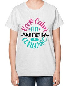 Keep Calm Im Almost Style Style 1027# - nurse-  Ladies T-Shirt