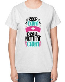 Keep Calm Okay Not Style Style 1028# - nurse-  Ladies T-Shirt