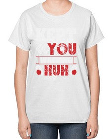 Kept you waiting huh 36# - video games-  Ladies T-Shirt