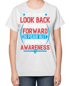 Let us not look back in anger or forward in fear but around in awareness Style 36# - Self awareness-  Ladies T-Shirt