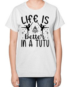 Life is better in a tutu 156# - ballet-  Ladies T-Shirt