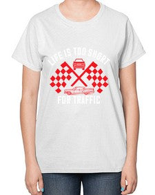 Life is too short for traffic 38# - car-  Ladies T-Shirt