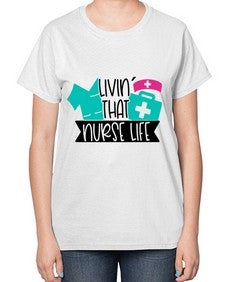 Livin That Nurse Life Style Style 1060# - nurse-  Ladies T-Shirt