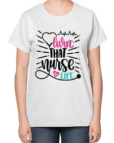 Livin That Nurse Life Style Style 1061# - nurse-  Ladies T-Shirt