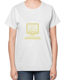 My Dad can Hack your dads computer 23# - computer-  Ladies T-Shirt