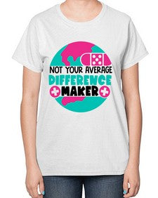Not Your Averange Difference Maker Style Style 1139# - nurse-  Ladies T-Shirt