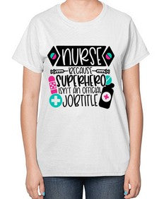 Nurse Because Superhero Isnt An Official Jobtitle Style Style 1149# - nurse-  Ladies T-Shirt