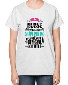 Nurse Because Superhero Style Style 1150# - nurse-  Ladies T-Shirt
