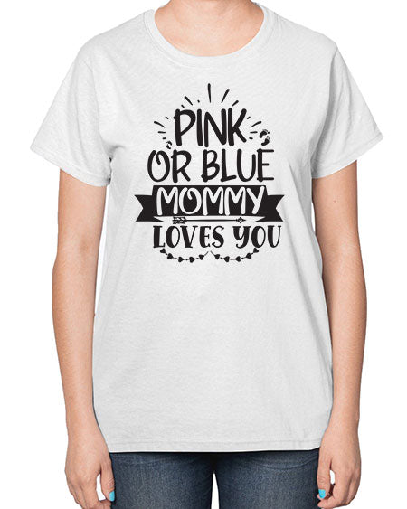 Pink or blue mommy loves you 435# - pregnancy-  Ladies T-Shirt