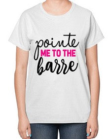 Pointe me to the barre 173# - ballet-  Ladies T-Shirt