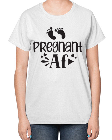 Pregnant AF 439# - pregnancy-  Ladies T-Shirt