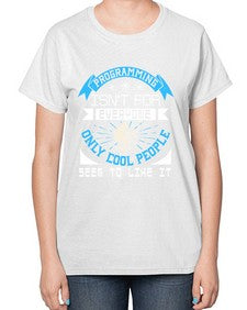 Programming isnt for everyone 17# - computer-  Ladies T-Shirt