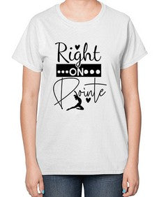 Right on pointe 182# - ballet-  Ladies T-Shirt