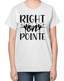 Right on pointe 183# - ballet-  Ladies T-Shirt