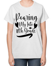 Roaring My Into tenth Grade 765# - tenth grade-  Ladies T-Shirt