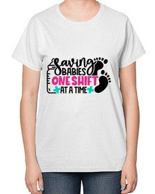Saving Babies One Shift At A Time Style Style 1371# - nurse-  Ladies T-Shirt