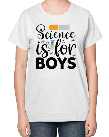 Science Is For Boys 107# - general science-  Ladies T-Shirt