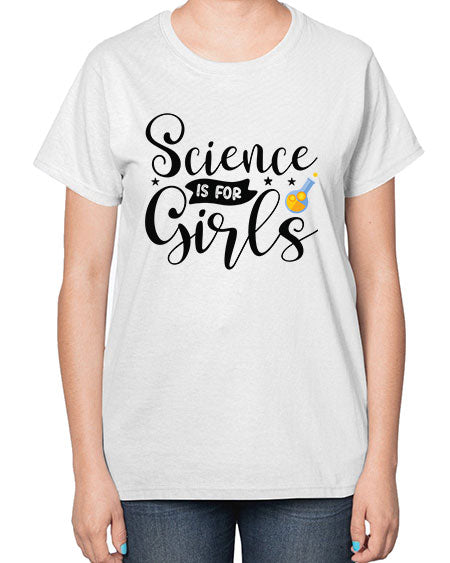 Science Is For Girls 102# - general science-  Ladies T-Shirt