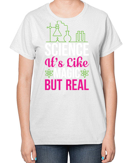 Science It s Like Magic But Real 87# - general science-  Ladies T-Shirt