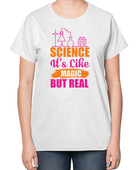 Science Its Like Magic But Real 79# - general science-  Ladies T-Shirt