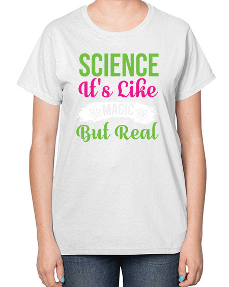 Science Its Like Magic But Real 80# - general science-  Ladies T-Shirt