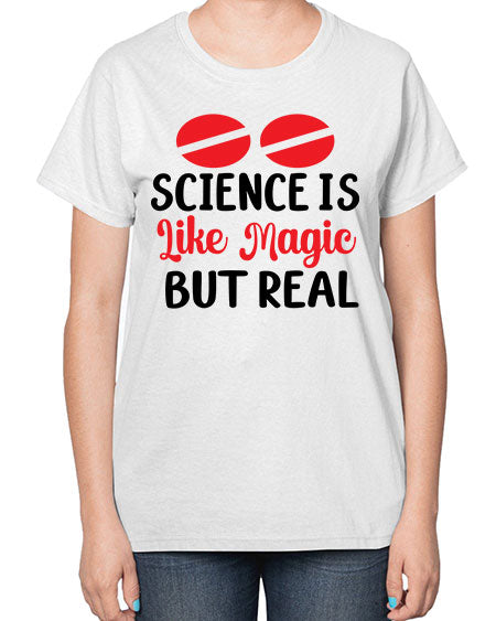 Science is Like Magic but Real 96# - general science-  Ladies T-Shirt