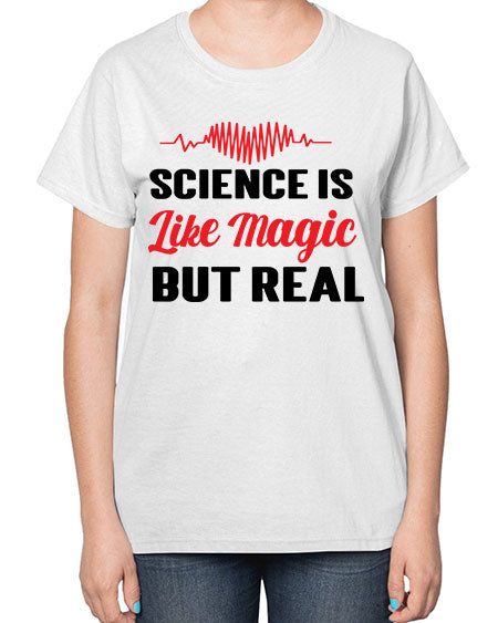 Science is Like Magic but Real 97# - general science-  Ladies T-Shirt