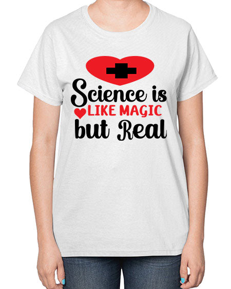Science is Like Magic but Real 98# - general science-  Ladies T-Shirt