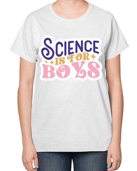 Science is for boys 104# - general science-  Ladies T-Shirt