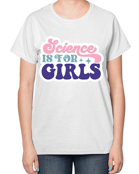 Science is for girls 101# - general science-  Ladies T-Shirt