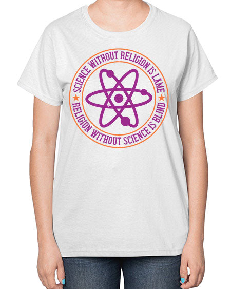 Science without religion is lame religion without science is blind 314# - general science-  Ladies T-Shirt