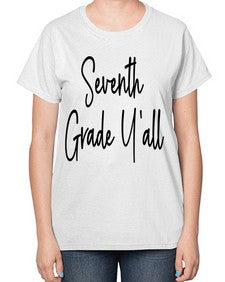 Seventh Grade Yall 870# - seventh grade-  Ladies T-Shirt