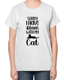 Sorry I Have Plans Style 105# - cats-  Ladies T-Shirt