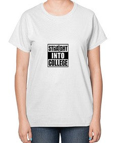 Straight into college 887# - twelfth grade-  Ladies T-Shirt