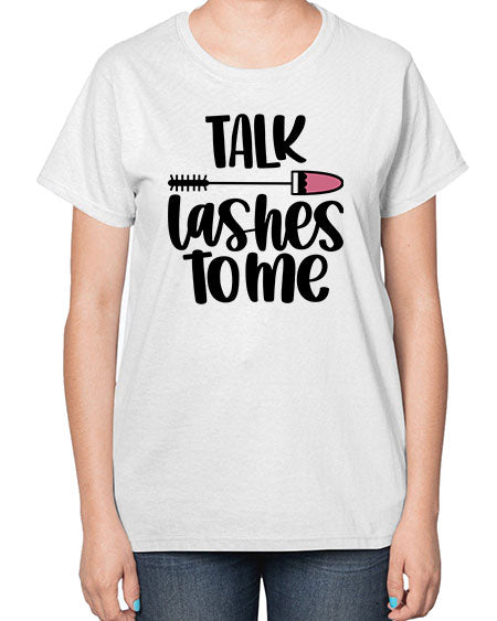 Talk Lashes To Me Style 16# -makeup  Ladies T-Shirt
