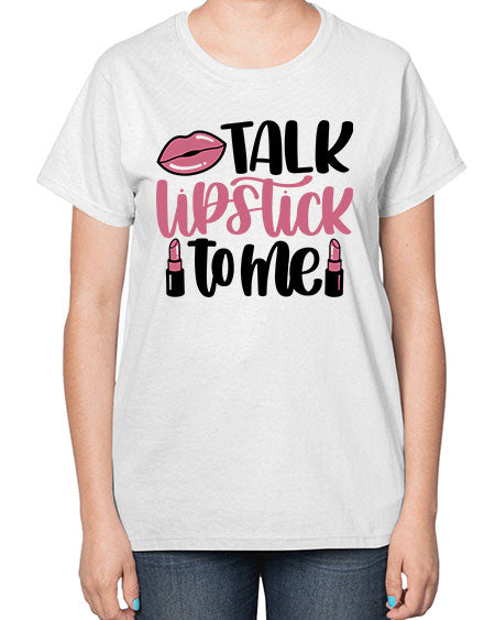 Talk Lipstick To Me Style 15# -makeup  Ladies T-Shirt