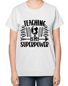 Teaching Is My Superpower Style 1483# - teacher-  Ladies T-Shirt