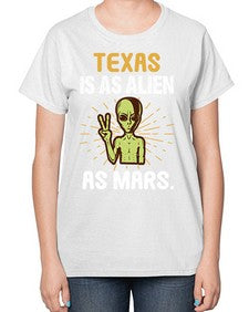 Texas is as alien as mars 39# - ufo-  Ladies T-Shirt