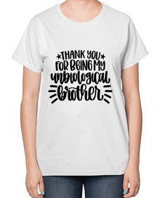 Thank You For Being My Unbiological Brother 1655# - brother-  Ladies T-Shirt