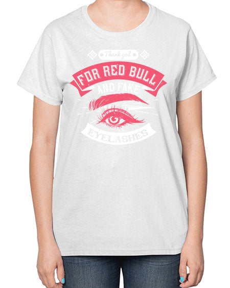 Thank god for Red Bull and fake eyelashes Style 185# -makeup  Ladies T-Shirt