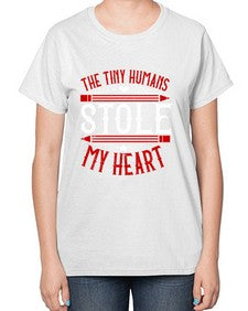 The Tiny Humans STOLE MY HEART Style 1531# - teacher-  Ladies T-Shirt
