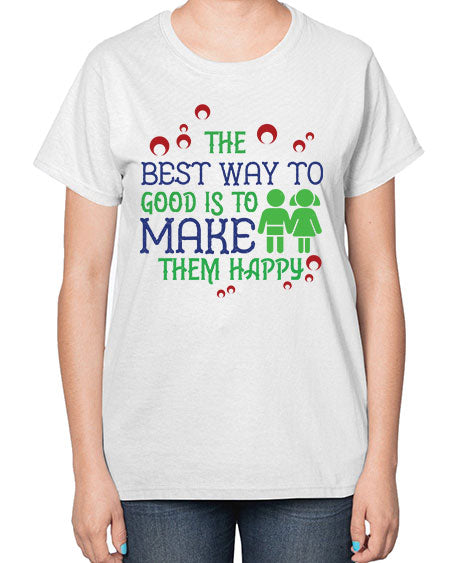The best way to make children good is to make them happy Style 219# - kids-  Ladies T-Shirt