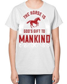 The horse is Gods gift to mankind Style 20# - horse-  Ladies T-Shirt